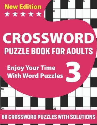 Crossword Puzzle Book For Adults: Beautiful Challenging Crossword Brain Game Book For Puzzle Lovers Senior Dads And Mums With Supply Of 80 Puzzles And by Publication, Kr Crowe