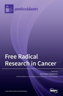 Free Radical Research in Cancer by Gasparovic, Ana Čipak