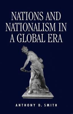 Nations and Nationalism in a Global Era by Smith, Anthony D.