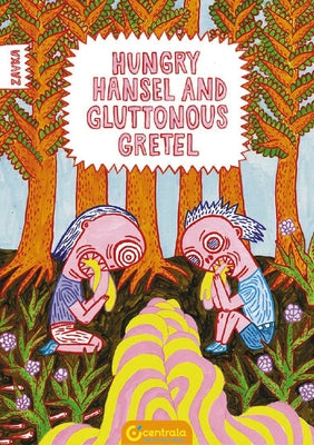 Hungry Hansel and Gluttonous Gretel: [saddle-Stitched Softback] by Zavka, Zavka