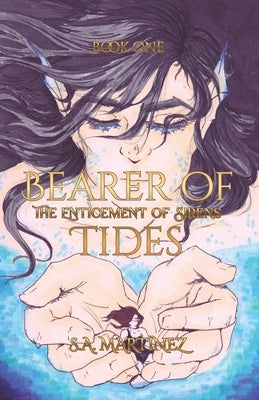 Bearer of Tides: The Enticement of Sirens by Martinez, S. a.