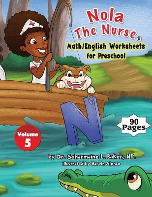 Nola The Nurse Math/English Worksheets for Preschool by Baker, Scharmaine L.