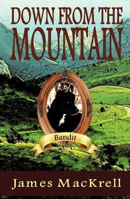 Down from the Mountain by Mackrell, James