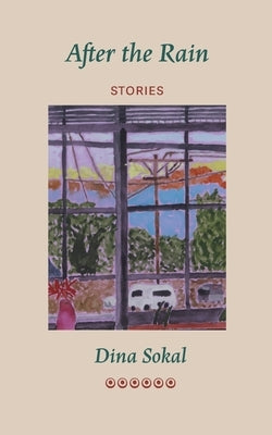 After the Rain: Stories by Sokal, Dina