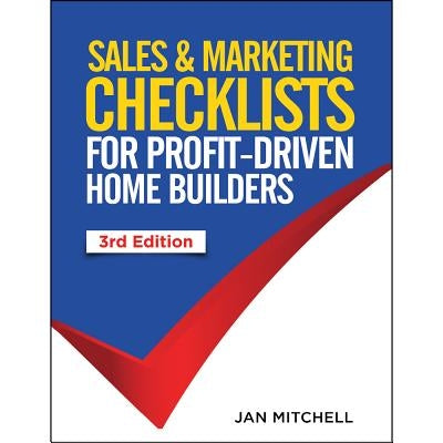 Sales and Marketing Checklists for Profit-Driven Home Builders by Mitchell, Jan