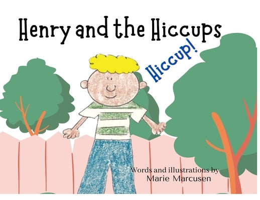 Henry and the Hiccups by Marcusen, Marie