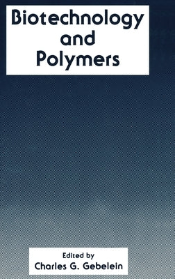 Biotechnology and Polymers by Gebelein, C. G.