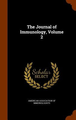 The Journal of Immunology, Volume 2 by American Association of Immunologists