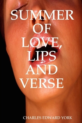 Summer of Love, Lips and Verse by York, Charles Edward