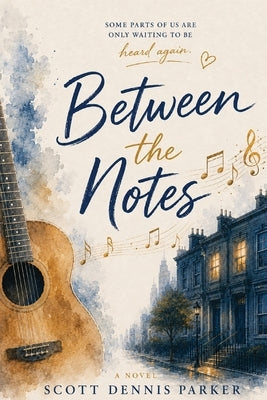 Between the Notes by Parker, Scott Dennis