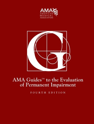 Guides to the Evaluation of Permanent Impairment, Fourth Edition by American Medical Association, American M