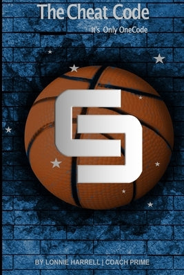 The Cheat Code: It's Only One Code by Harrell, Lonnie