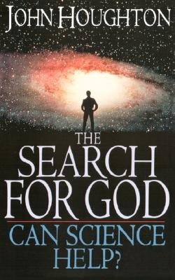 The Search for God: Can Science Help? by Houghton, John Theodore