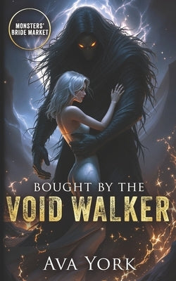 Bought by the Void Walker: Monsters' Bride Market by York, Ava