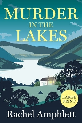 Murder in the Lakes: A page-turning amateur sleuth mystery by Amphlett, Rachel