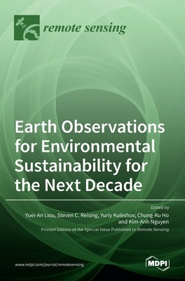 Earth Observations for Environmental Sustainability for the Next Decade by Liou, Yuei-An