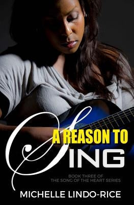 A Reason to Sing by Lindo-Rice, Michelle
