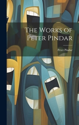The Works of Peter Pindar by Pindar, Peter