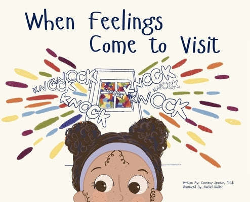 When Feelings Come to Visit by Spector, Courtney