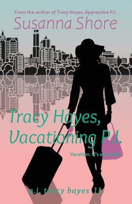 Tracy Hayes, Vacationing P.I. by Shore, Susanna