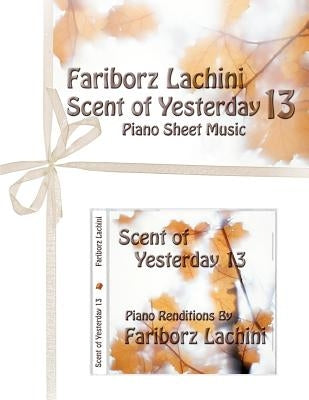 Scent of Yesterday 13: Piano Sheet Music by Lachini, Fariborz