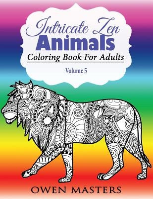 Intricate Zen Animals: Coloring Book For Adults by Masters, Owen