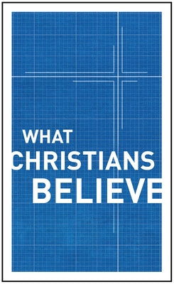 What Christians Believe by Moody, Publishers
