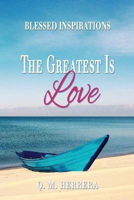 The Greatest Is Love by Herrera, Q. M.