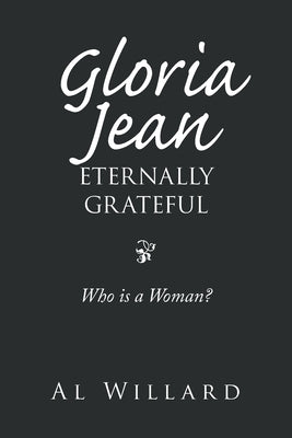 Gloria Jean, Eternally Grateful: Who Is a Woman? by Willard, Al
