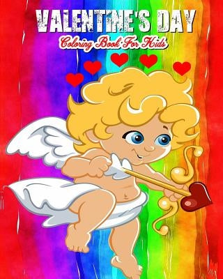 Valentine's Day Coloring Book For Kids: A Kids Coloring Book With Fun, Easy, And Relaxing Valentine's Day Pictures To Color (Perfect Gift For Boys, Gi by Tommy Waters