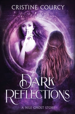 Dark Reflections: A Nile Ghost Story by Courcy, Cristine
