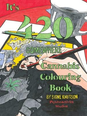 It's 420 Somewhere: Cannabis Colouring Book by Knutson, Signe
