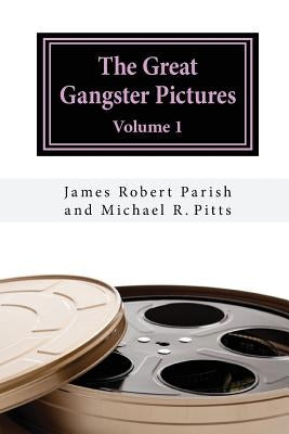 The Great Gangster Pictures: Volume 1 by Pitts, Michael R.