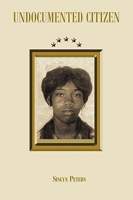 Undocumented Citizen by Peters, Sislyn