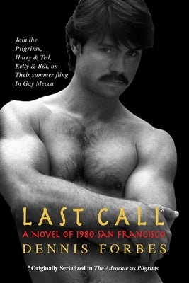 Last Call: A Novel of 1980 San Francisco by Forbes, Dennis