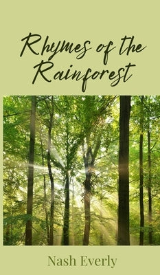 Rhymes of the Rainforest by Everly, Nash