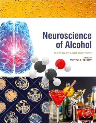 Neuroscience of Alcohol: Mechanisms and Treatment by Preedy, Victor R.
