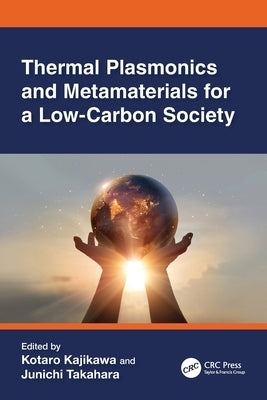 Thermal Plasmonics and Metamaterials for a Low-Carbon Society by Kajikawa, Kotaro