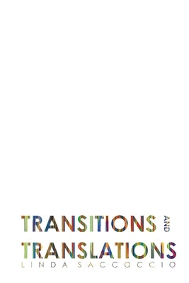Transitions and Translations by Saccoccio, Linda