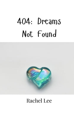 404: Dreams Not Found by Lee, Rachel