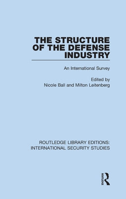 The Structure of the Defense Industry: An International Survey by Ball, Nicole