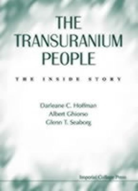 Transuranium People, The: The Inside Story by Hoffman, Darleane C.