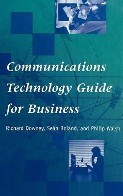 Communications Technology Guide for Business by Downey, Richard