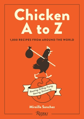 Chicken A to Z: 1,000 Recipes from Around the World by Sanchez, Mireille