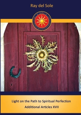 Light on the Path to Spiritual Perfection Additional Articles XVII by Del Sole, Ray