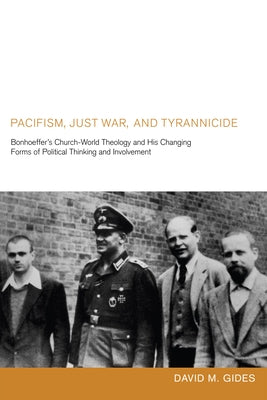 Pacifism, Just War, and Tyrannicide by Gides, David M.