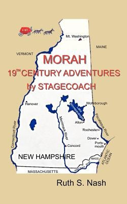 Morah: 19th Century Adventures by Stagecoach by Nash, Ruth S.