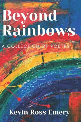 Beyond Rainbows by Emery, Kevin Ross