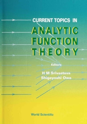 Current Topics in Analytic Function Theory by Owa, Shigeyoshi