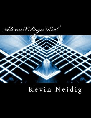 Advanced Finger Work: Scale and Arpeggio Training for the Intermediate Guitarist by Neidig, Kevin